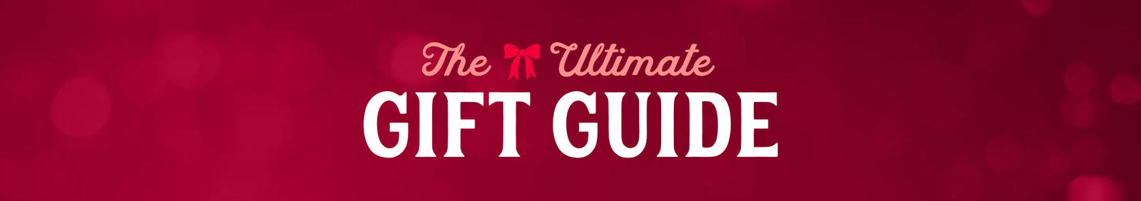 Ultimate Gift Guide