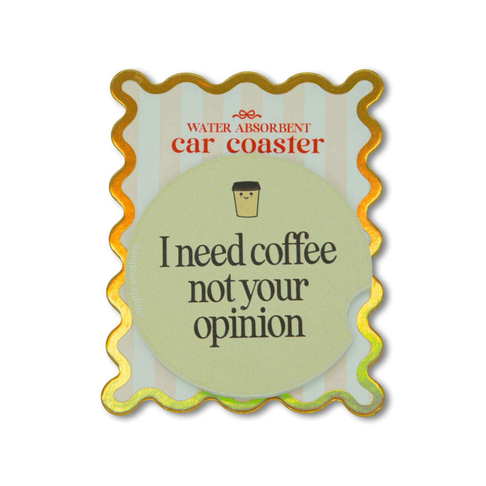 Simply Southern I need coffee not your Opinion Single Car Coaster