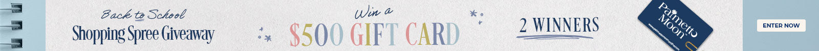 Enter to win a $500 back to school shopping spree. Two winners will receive a digital gift card.