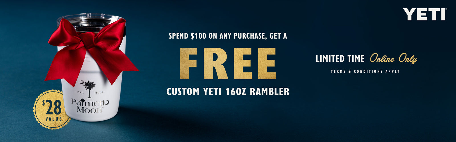 Spend $100 on any purchase and get a free custom YETI 16oz rambler. This promotion is online only for a limited time. Terms and conditions apply.