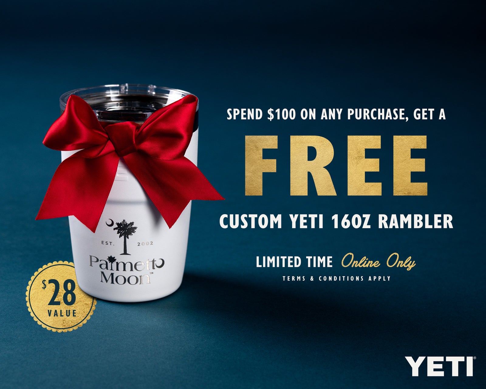 Spend $100 on any purchase and get a free custom YETI 16oz rambler. This promotion is online only for a limited time. Terms and conditions apply.
