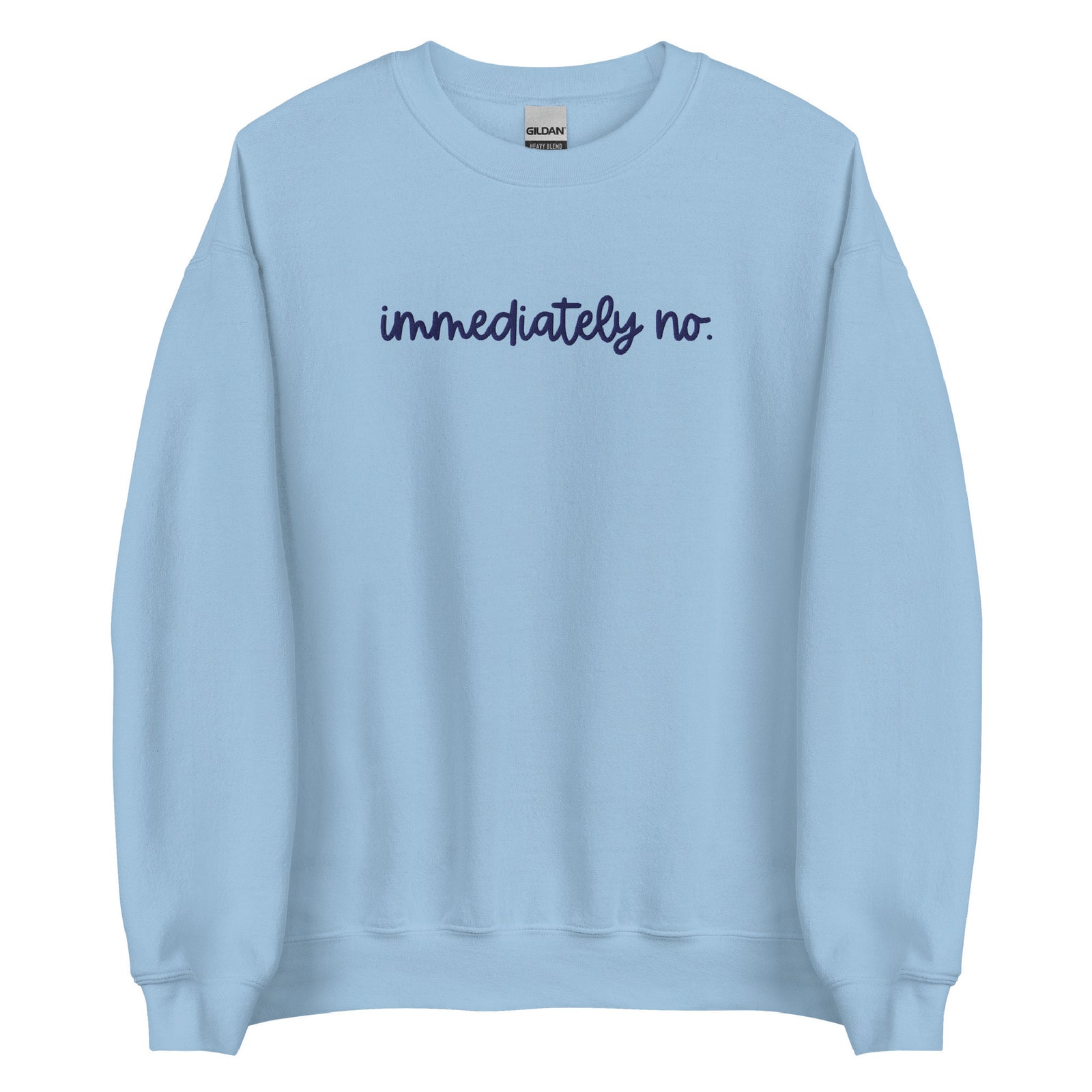 Light blue sweatshirt with 'immediately no.' text on a white background