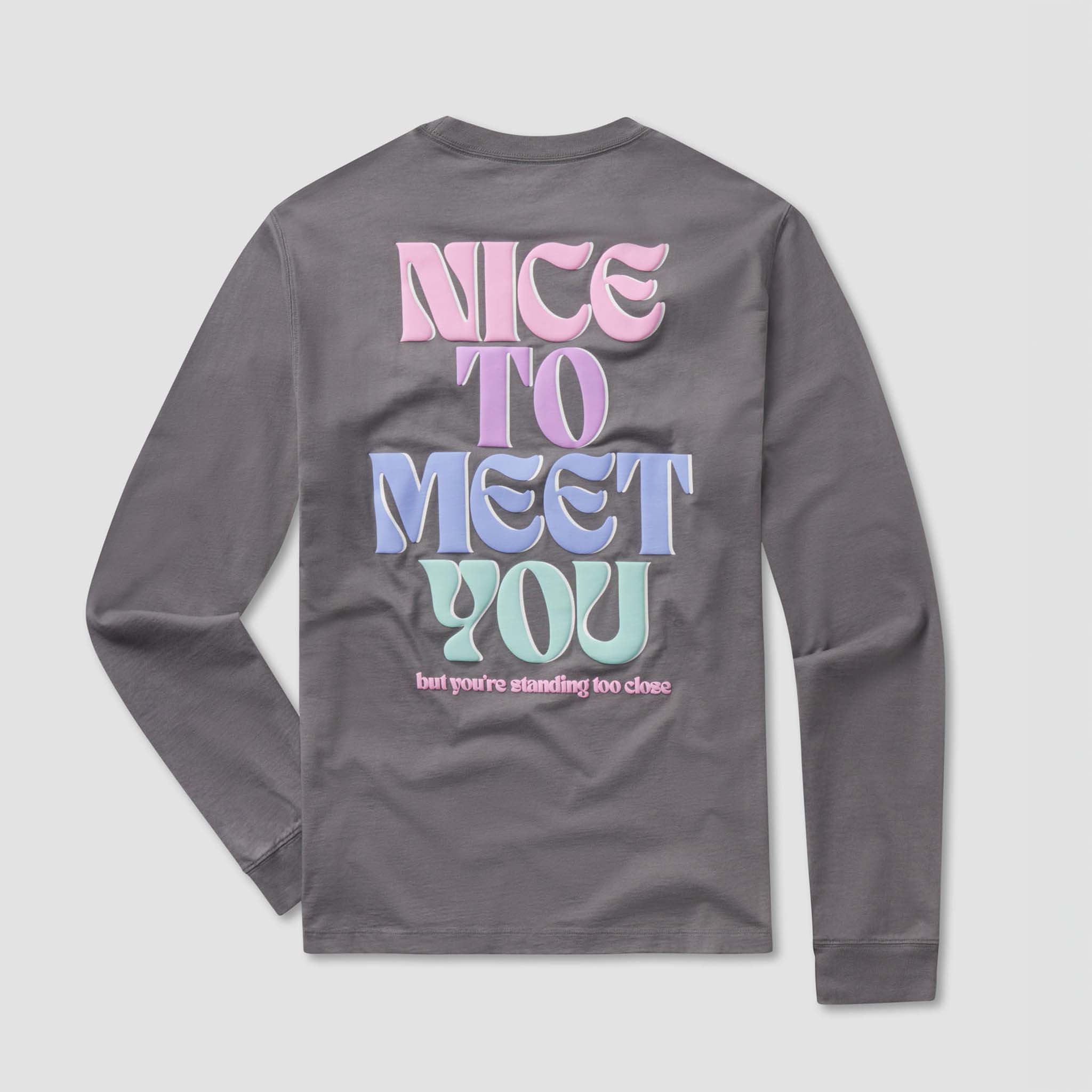 Nice To Meet You Long Sleeve T-Shirt Volcanic Ash