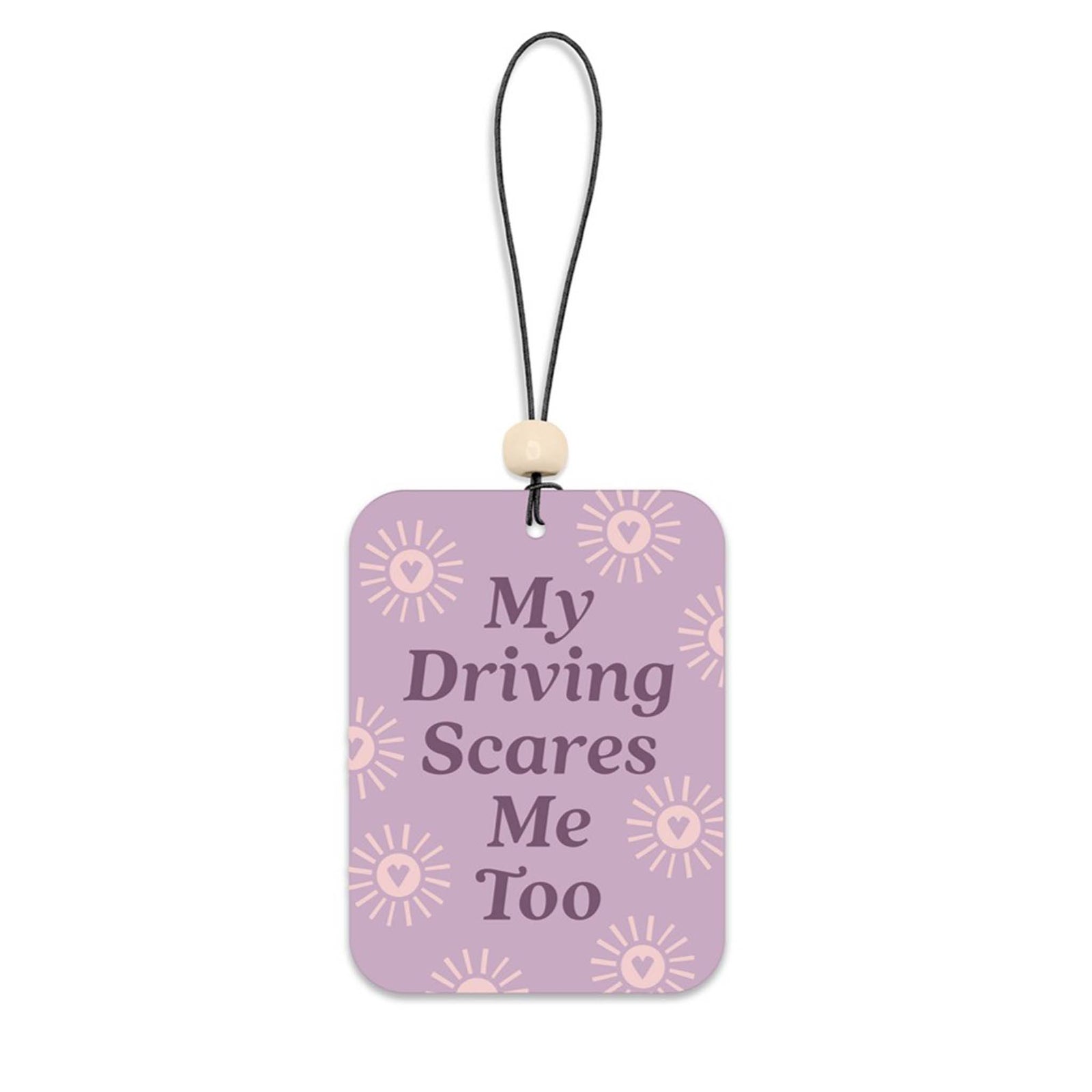 Purple rectangular air freshener with pink sunburst heart icons and text that reads “My Driving Scares Me Too,” attached to a black string with wooden bead.