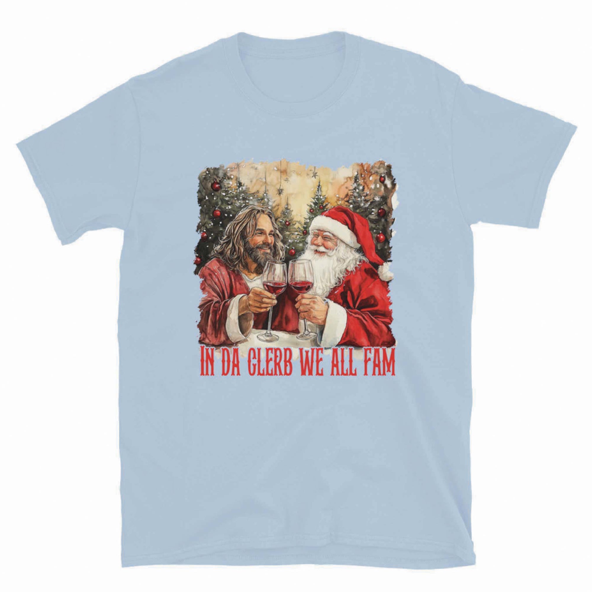 Light blue short sleeve t-shirt with Santa and Jesus toasting wine glasses and text reading “In Da Clerb We All Fam.”