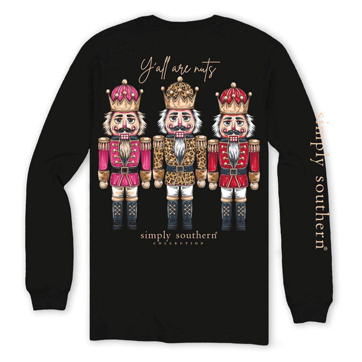 Black long sleeve shirt with the phrase 'Y'all are nuts' and a trio of nutcrackers. Simply Southern logo below, on left chest, and along right sleeve.