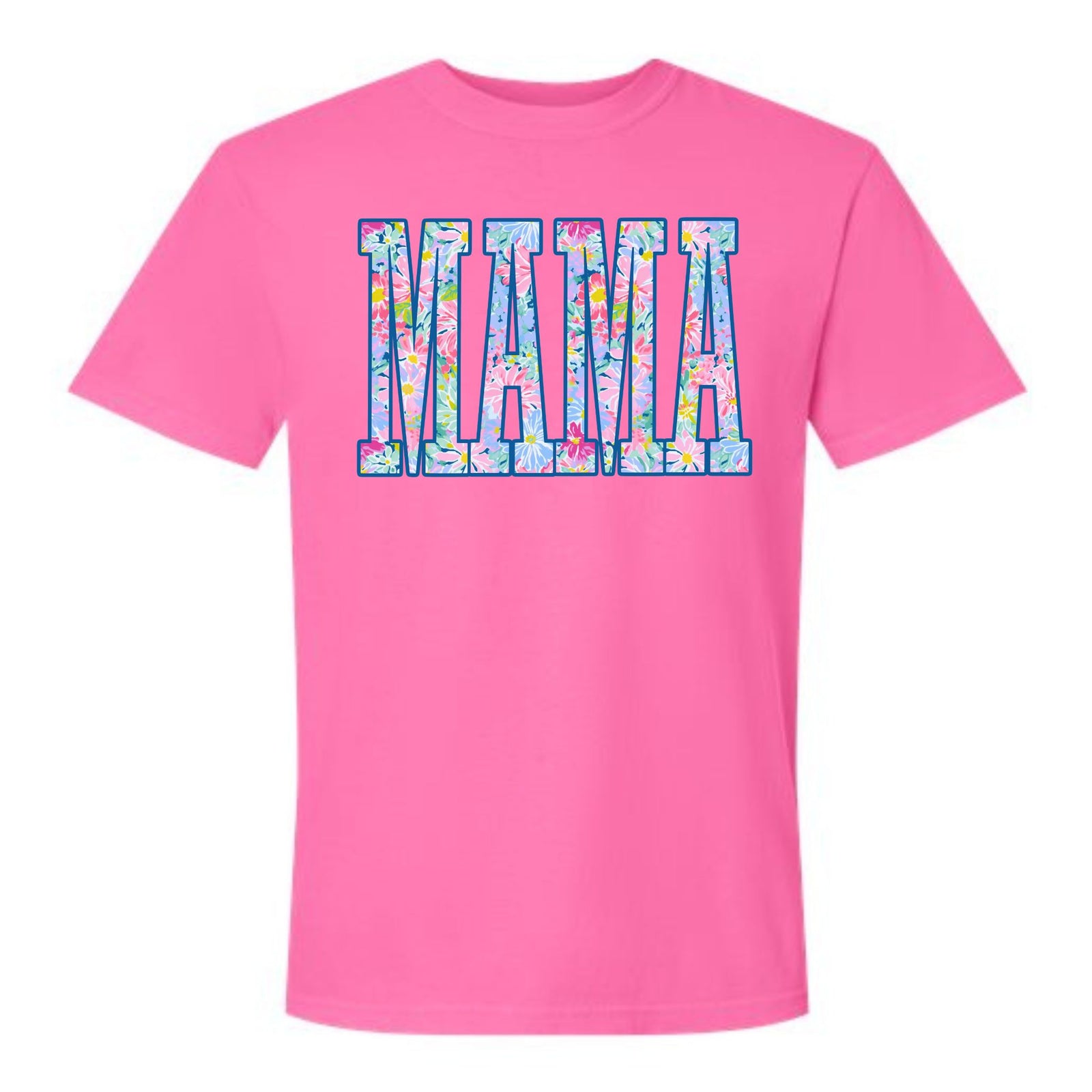 Neon pink t-shirt with large “MAMA” text filled with colorful floral pattern on front.