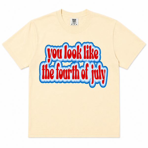You Look Like the Fourth of July Short Sleeve T-Shirt