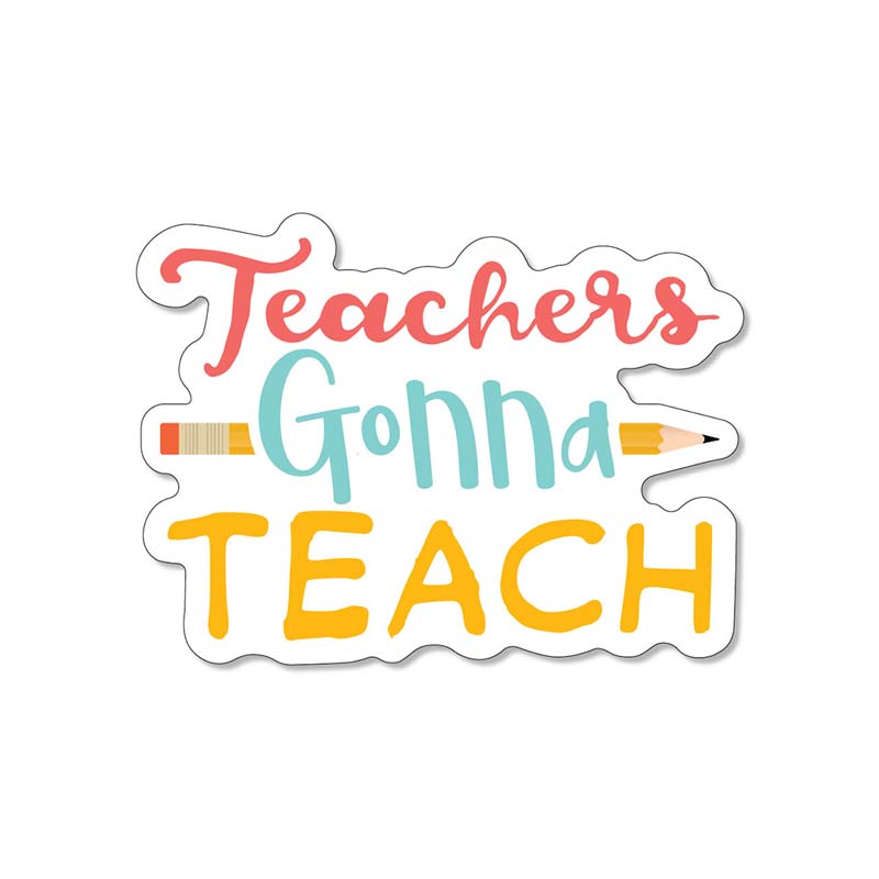 3 Inch Teachers Gonna Teach Decal