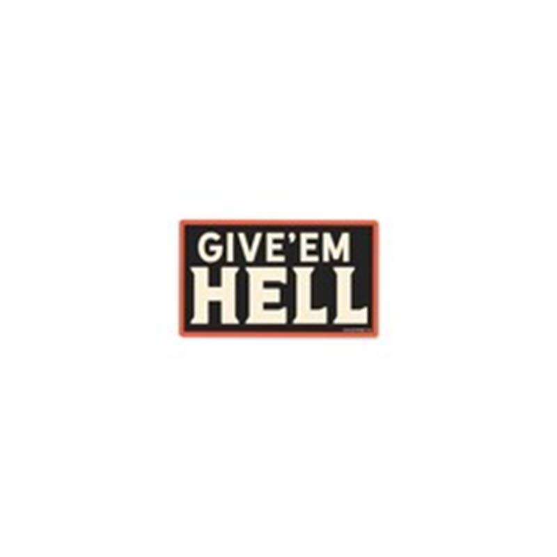 Give &#39;Em Hell Sticker